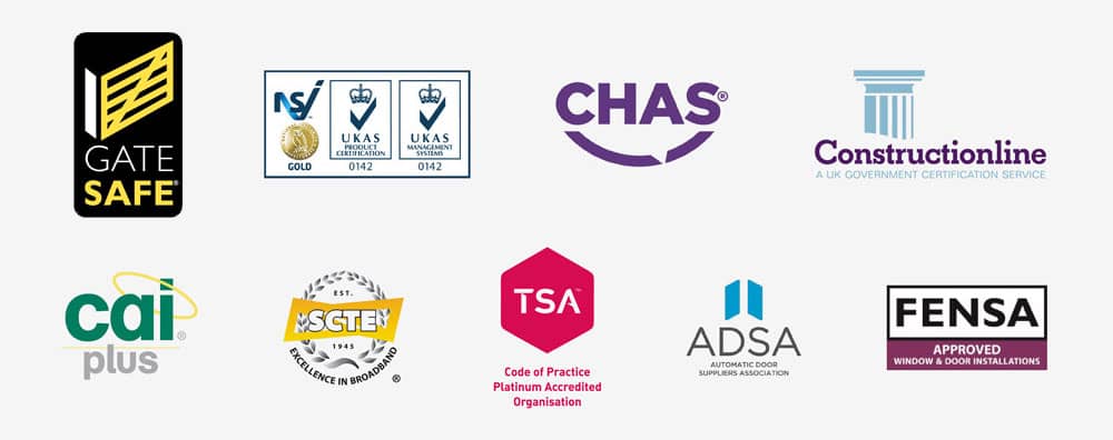 Gate Safe, NSI Gold, UKAS Product Certification 0142, UKAS Management Systems 0142, CHAS, Constructionline, Cai Plus, SCTE, TSA Code of Practice Platinum Accredited Organisation, ADSA, FENSA Approved